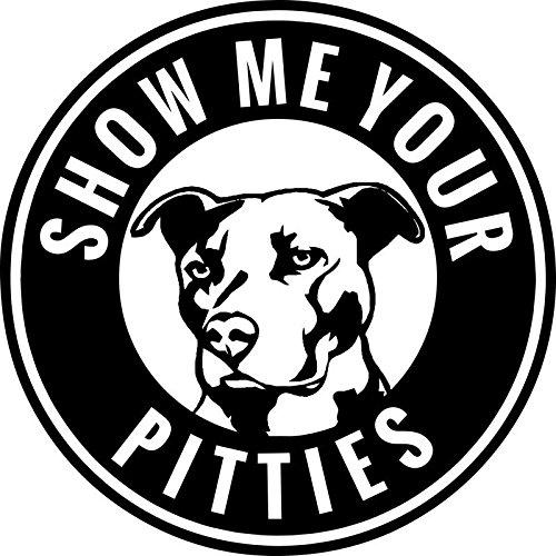  [AUSTRALIA] - Pitbull Show Me Your Pitties Vinyl Decal Sticker | Cars Trucks Walls Vans Windows Laptops | Black | 5.5 X 5.5 Inches | KCD1836B
