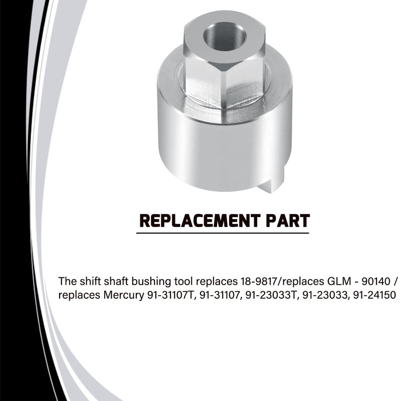 Mercury Mariner Mercruiser Shift Shaft Bushing Tool 91-31107T, Replaces 18-9817/GLM - 90140