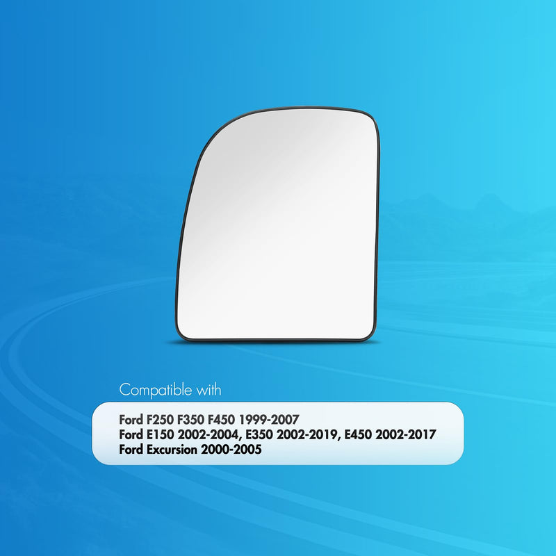 Driver Side Mirror Replacement for Ford F250 F350 F450 1999-2007, Ford E150 2002-2004, E350 2002-2019, E450 2002-2017, Ford Excursion 2000-2005 - Left Side Upper Mirror Glass, Power Heated Driver Side（LH）