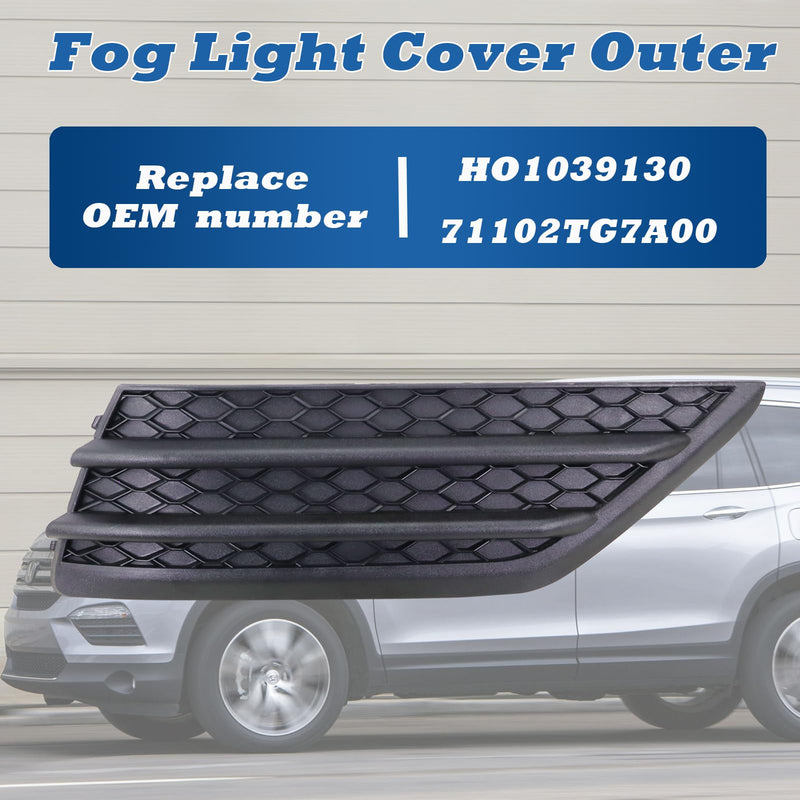 Fog Light Cover Outer Front Right Passenger Side Compatible with 2016-2018 Honda Pilot, Fog Lamp Bezel Grille Replaces 71102TG7A00 HO1039130