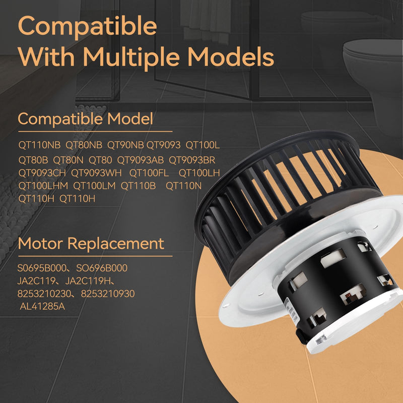 Compatible with Nutone QT-110N-B, QT-80-N-B, QT-90N-B,QT-9093, QT-100L, QT110N，QT80,Bathroom Fan Motor,110CFM,3.0Sones Bathroom Fan Motor & Blower Wheel,Replace for Motor Number S0695B000, S0696B000