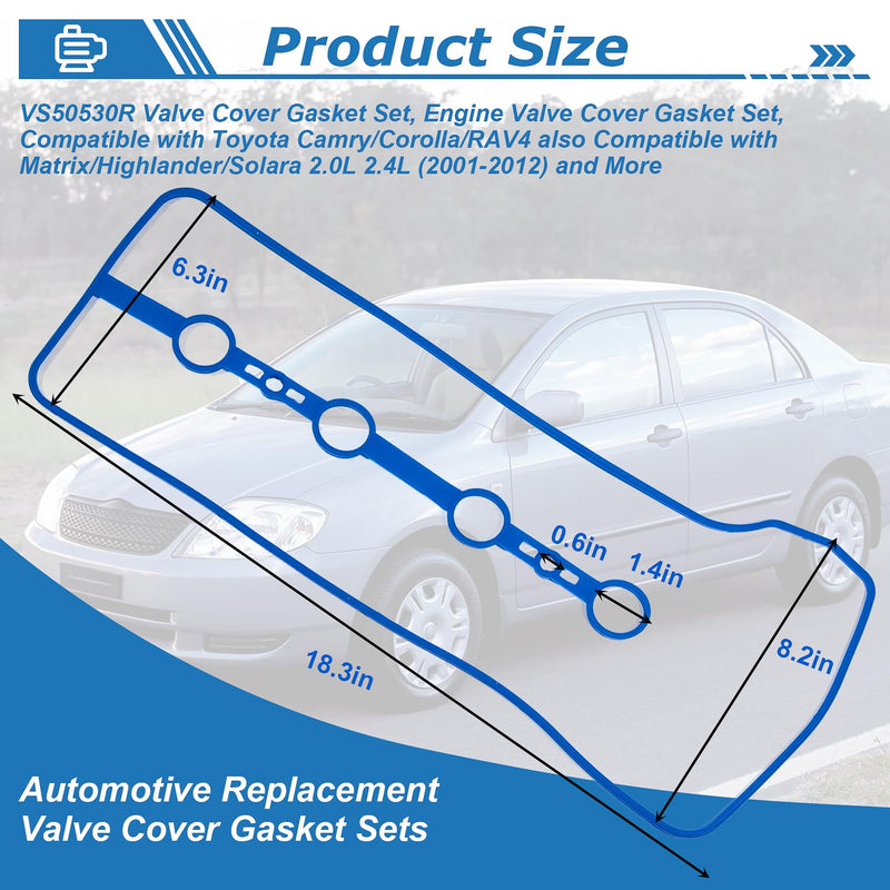 VS50530R Valve Cover Gasket Set, Engine Valve Cover Gasket Set, Compatible with Toyota Camry/Corolla/RAV4 Also Compatible with Matrix/Highlander/Solara 2.0L 2.4L (2001-2012) and More