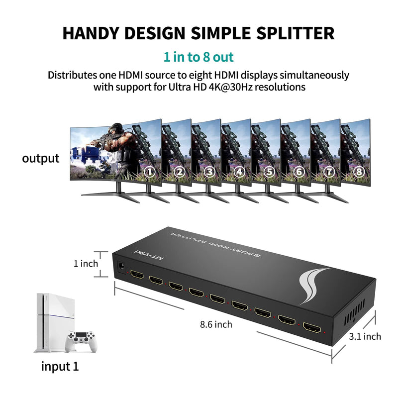 MT-VIKI 4K 1x8 HDMI Splitter 1 in 8 Out, 8 Port Powered HDMI Splitter Multi Monitor Outputs 3D 4Kx2K@30Hz for Projector, HDTV