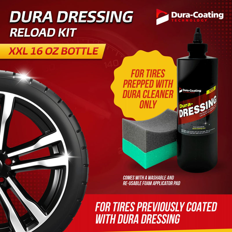 DURA-COATING TECHNOLOGY, Dressing Tire Dressing Re-Load Kit, for Tires Already Coated with Dura-Dressing - Car Tire Shine for Ultimate High Gloss Shine, Protection & Renewal - XXL 16oz Bottle 16 oz - RE-LOAD KIT