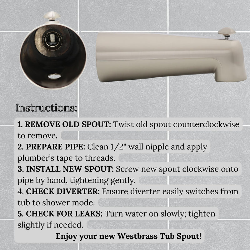 Westbrass 7" Diverter Tub Spout, Satin Nickel, E507D-1F-07
