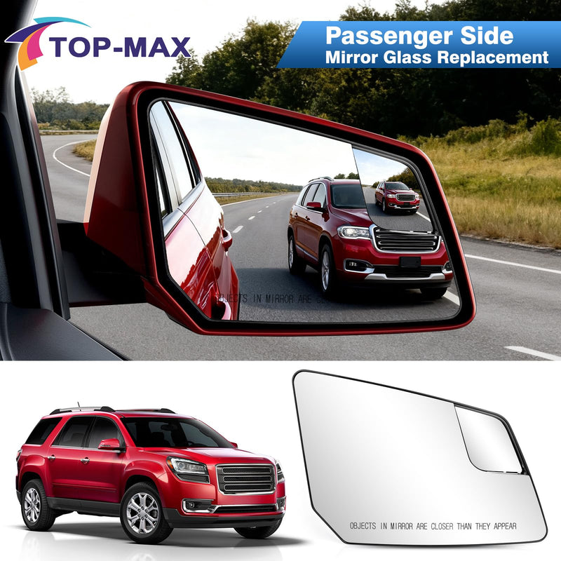 TOP-MAX Passenger Side Mirror Glass Replacement For GMC Acadia Chevy Traverse 2013-2017 Right Rearview Exterior Mirrors Power Heated Wide-Angle with Backing Plate right w/ small mirrors