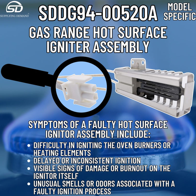 Supplying Demand DG94-00520A 2692271 Gas Range Hot Surface Igniter Assembly Replacement - Connector Is Model Specific - Igniter Is Not Universal