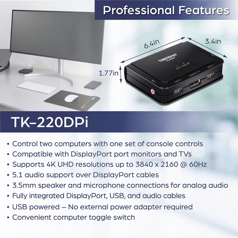 TRENDnet 2-Port 4K DisplayPort 1.2 KVM Switch with Audio, 4K UHD (3840 x 2160@60Hz), 3.5mm Speaker/Microphone, USB 2.0, Integrated Cables, Black, TK-220DPI 2-Port 4K DisplayPort KVM