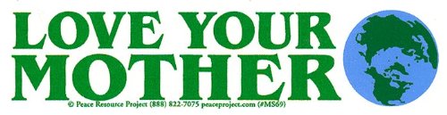 Peace Resource Project Love Your Mother Earth Environmental Climate Change Indoor Outdoor Small Bumper Sticker Decal for Cars, Laptops, Bikes, Helmets, Skateboards, Lockers 5.75-by-1.75 Inches