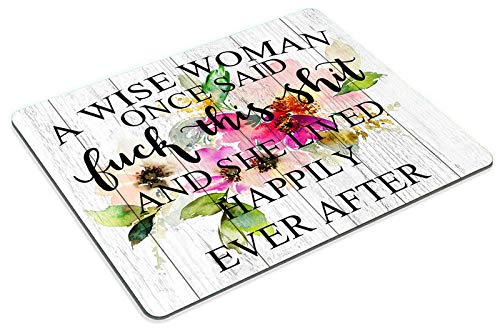  [AUSTRALIA] - Smooffly Funny Quote Mouse Pad,A Wise Woman Once Said and she Lived Happily Ever After Computer Mouse Pad 9.5 X 7.9 Inch (240mmX200mmX3mm) GM-89