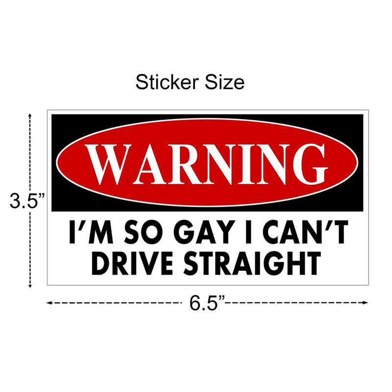  [AUSTRALIA] - WitnyStore I'm So Gay I Can't Drive Straight Sticker - Multisurface Vinyl Decal - Durable and Waterproof Funny Gay Pride Sticker for Cars Trucks RVs Boats Windows Lockers and More - 3.5" W x 6.5" L