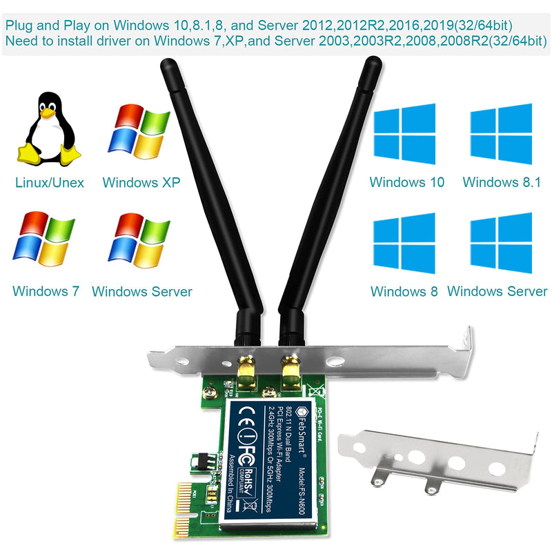  [AUSTRALIA] - FebSmart Wireless Dual Band N600 (2.4GHz 300Mbps or 5GHz 300Mbps) PCI Express Wi-Fi Adapter for Windows XP 7 8 8.1 10 Server System (32/64bit) Desktop PCs-2-Stream MIMO PCIE Wi-Fi Card (FS-N600)