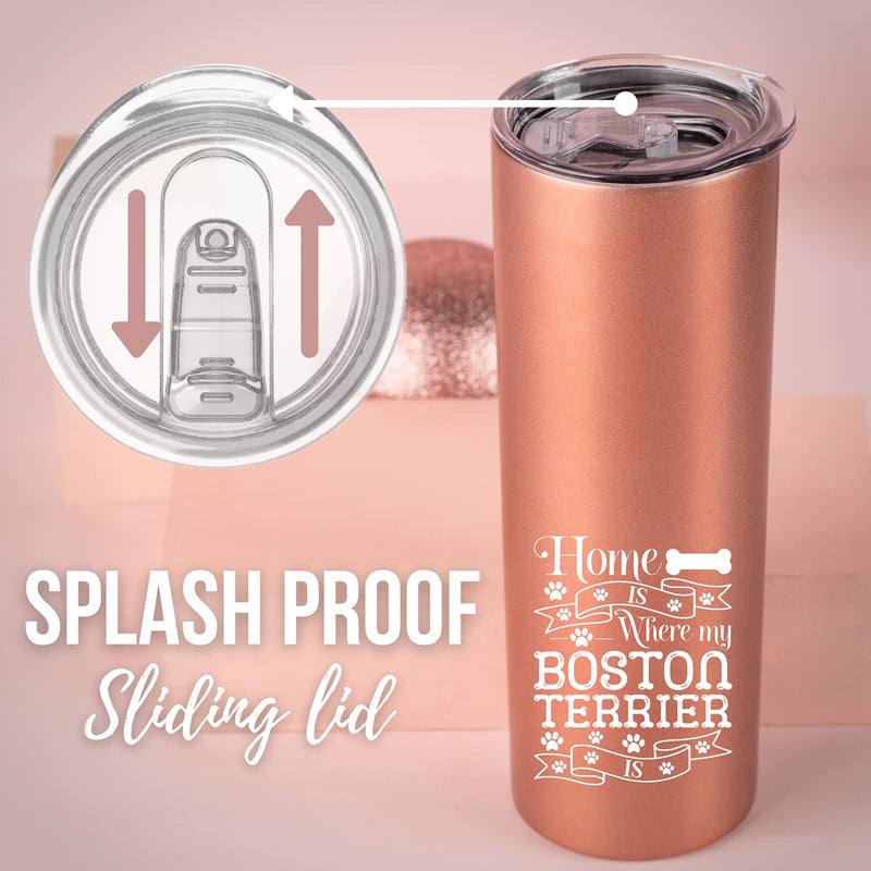  [AUSTRALIA] - Boston Terrier Mom Gifts, Skinny Tumbler for Boston Terrier Lovers, Dog Lover and Dog Mom, Home is Where My Boston Terrier is, Onebttl (20oz, Rose Gold）