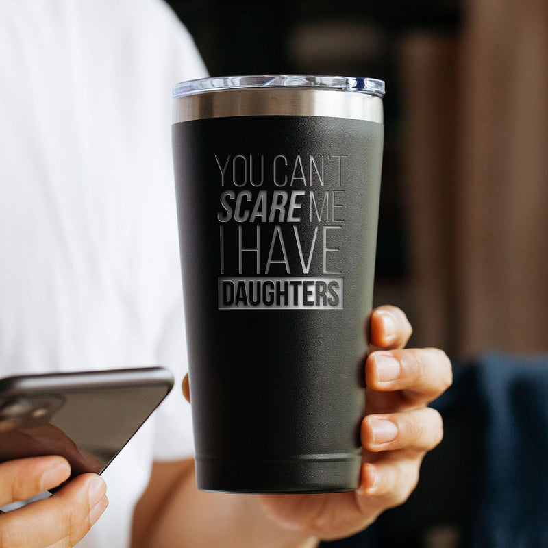  [AUSTRALIA] - You Can't Scare Me, I Have Daughters - 16 oz Black Insulated Stainless Steel Tumbler w/ Lid Mug Cup for Dad - Birthday Fathers Day Christmas Stocking Stuffer Gifts from Daughter Wife - Funny Dad Mugs
