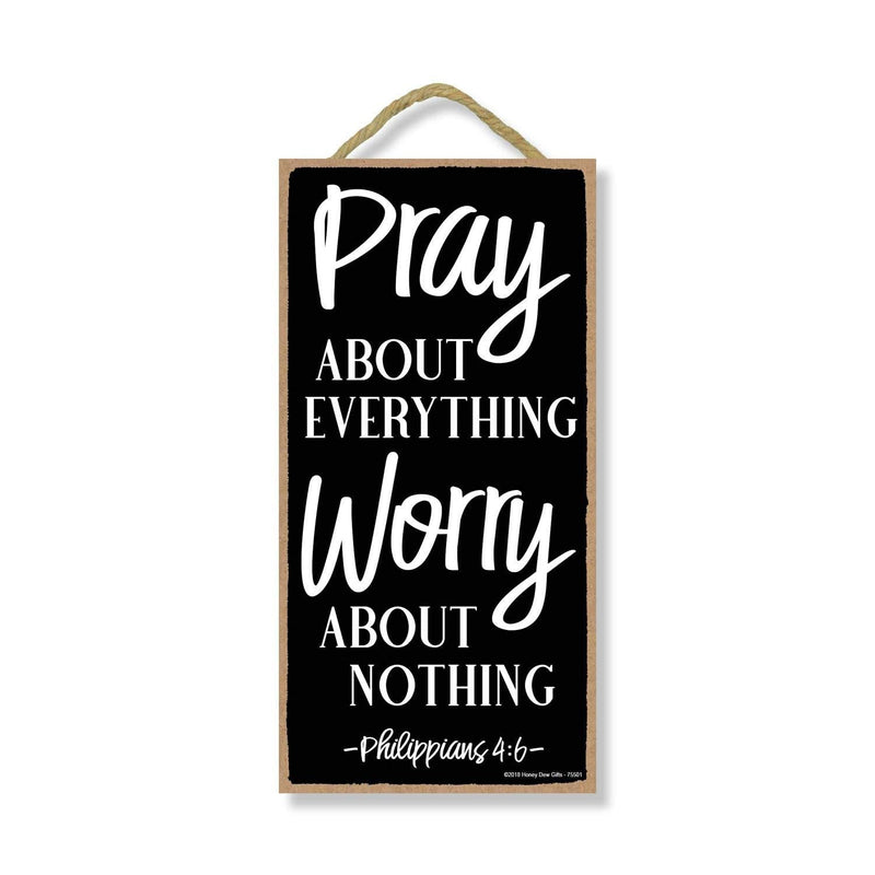  [AUSTRALIA] - Honey Dew Gifts Pray About Everything Worry About Nothing 5 inch by 10 inch Wall Art, Decorative Wood Sign Home Decor, Christian Decorations for Home, Christian Signs