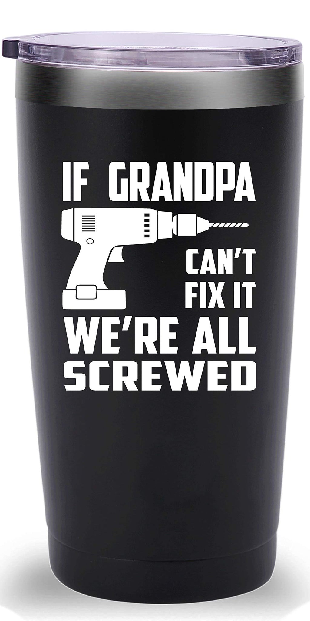  [AUSTRALIA] - If Grandpa Can't Fix It We're All Screwed Travel Mug Tumbler.Funny Father's Day Birthday Christmas Gifts for Men Grandpa New Grandfather Papa from Grandson Grandaughter Wife.(20 oz Black)