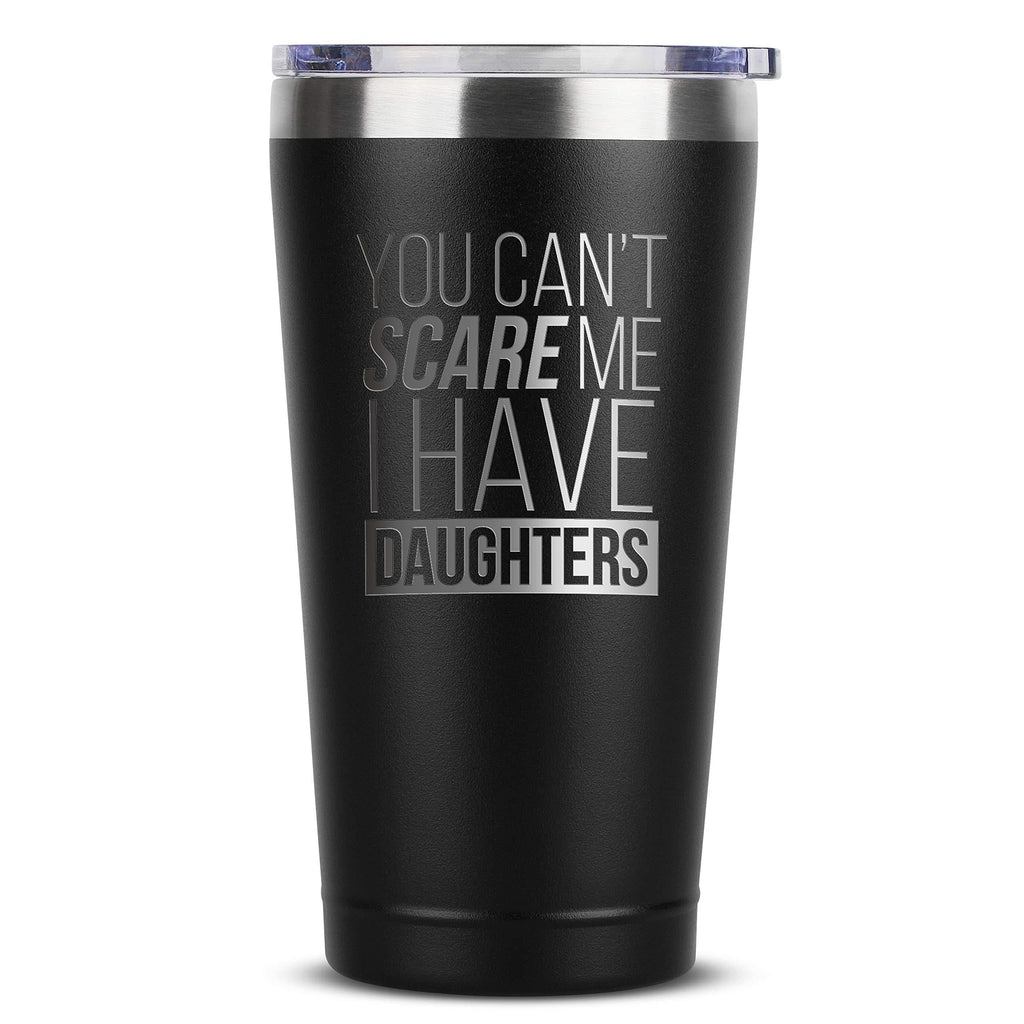  [AUSTRALIA] - You Can't Scare Me, I Have Daughters - 16 oz Black Insulated Stainless Steel Tumbler w/ Lid Mug Cup for Dad - Birthday Fathers Day Christmas Stocking Stuffer Gifts from Daughter Wife - Funny Dad Mugs